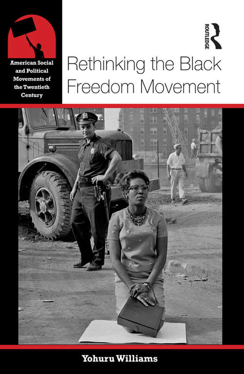 Book cover of Rethinking the Black Freedom Movement (American Social and Political Movements of the 20th Century)