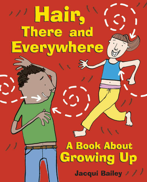 Book cover of Hair, There and Everywhere: A Book about Growing Up