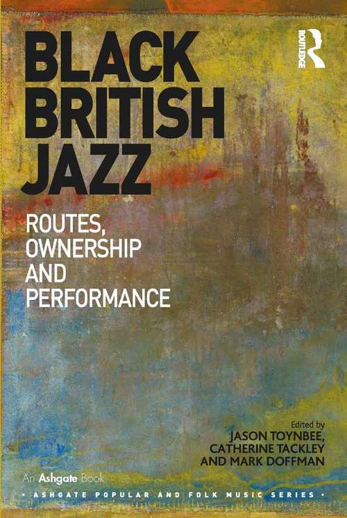 Book cover of Black British Jazz: Routes, Ownership and Performance (Ashgate Popular and Folk Music Series)
