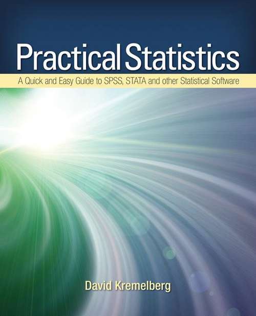 Book cover of Practical Statistics: A Quick and Easy Guide to IBM® SPSS® Statistics, STATA, and Other Statistical Software (PDF)