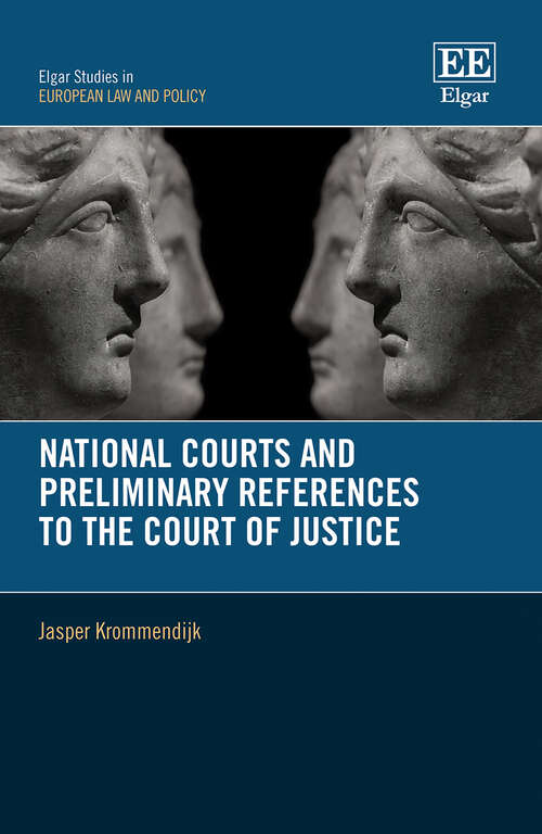 Book cover of National Courts and Preliminary References to the Court of Justice (Elgar Studies in European Law and Policy)