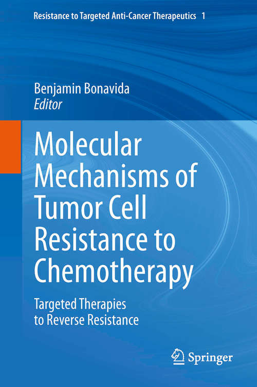 Book cover of Molecular Mechanisms of Tumor Cell Resistance to Chemotherapy: Targeted Therapies to Reverse Resistance (2013) (Resistance to Targeted Anti-Cancer Therapeutics #1)