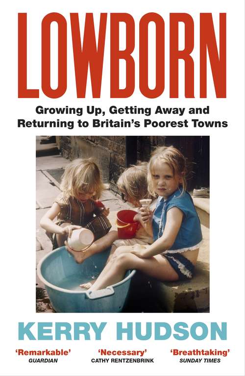 Book cover of Lowborn: Growing Up, Getting Away and Returning to Britain’s Poorest Towns