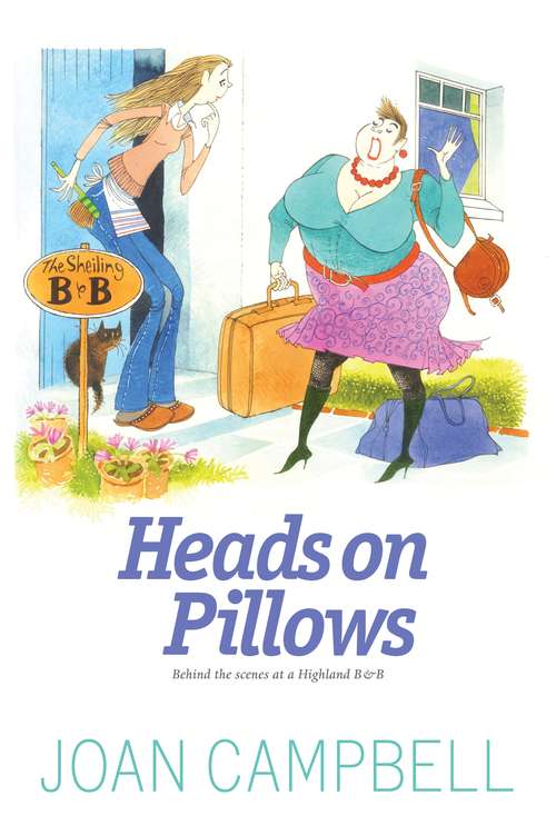 Book cover of Heads on Pillows: Behind the Scenes at a Highland B&B (The Shieling #1)