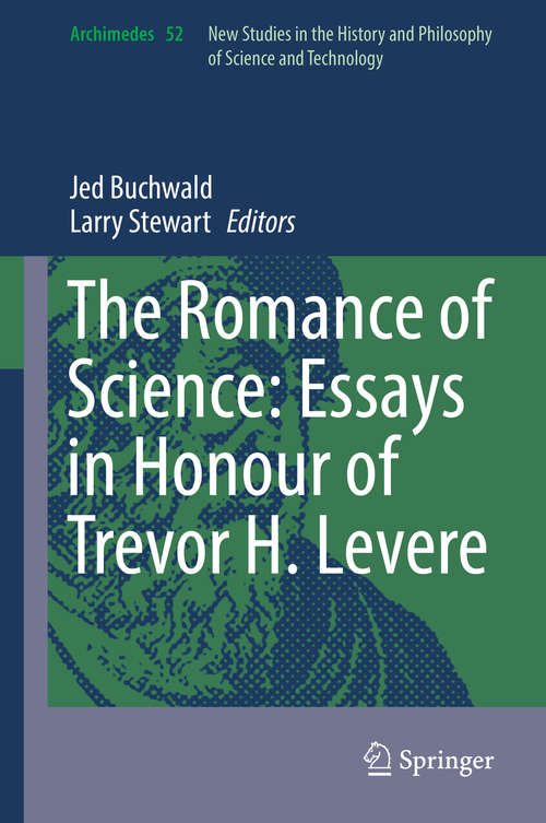 Book cover of The Romance of Science: Essays in Honour of Trevor H. Levere (Archimedes #52)