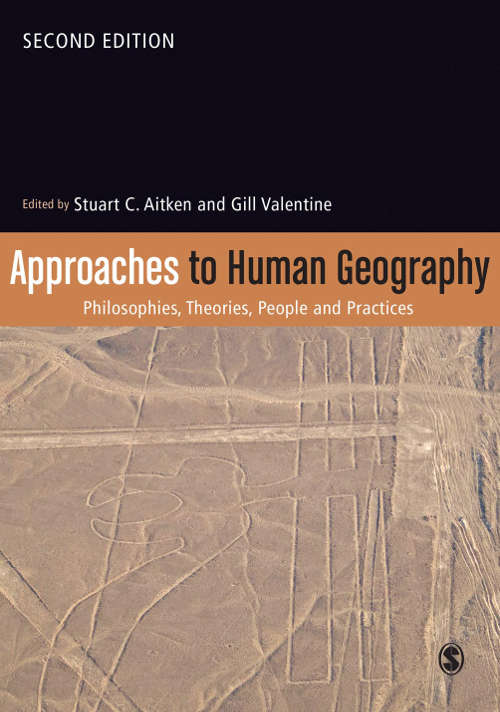 Book cover of Approaches to Human Geography: Philosophies, Theories, People and Practices (Second Edition)