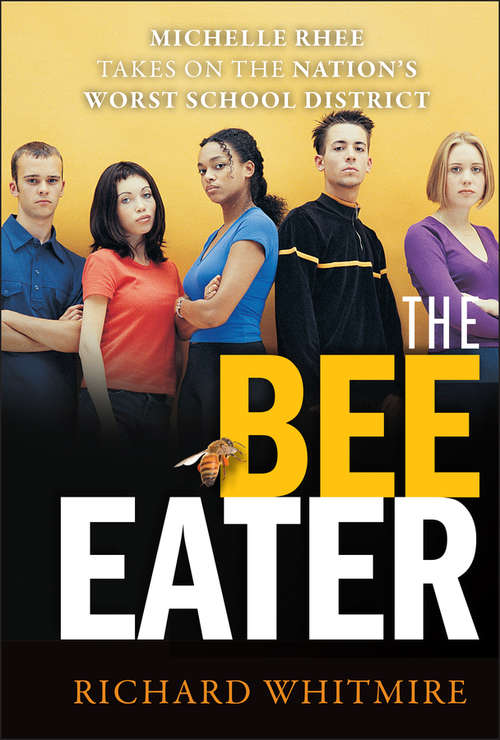 Book cover of The Bee Eater: Michelle Rhee Takes on the Nation's Worst School District