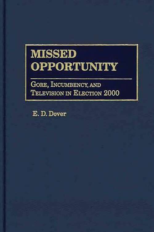 Book cover of Missed Opportunity: Gore, Incumbency, and Television in Election 2000