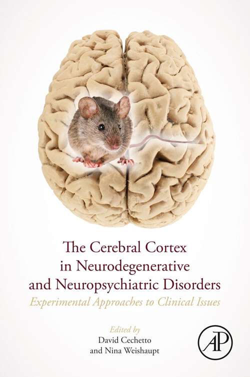 Book cover of The Cerebral Cortex in Neurodegenerative and Neuropsychiatric Disorders: Experimental Approaches to Clinical Issues