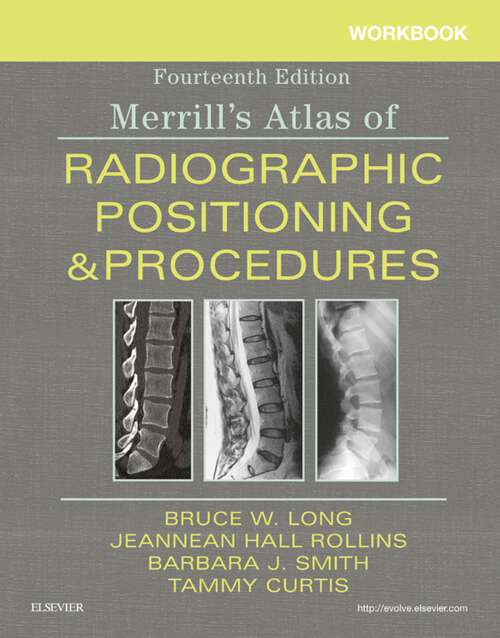 Book cover of Workbook for Merrill's Atlas of Radiographic Positioning and Procedures E-Book: Workbook for Merrill's Atlas of Radiographic Positioning and Procedures E-Book (14)