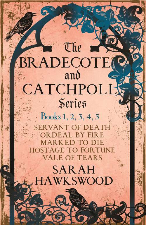 Book cover of The Bradecote & Catchpoll series: Books 1, 2, 3, 4, 5: Servant of Death, Ordeal by Fire, Marked to Die, Hostage to Fortune, Vale of Tears (Bradecote & Catchpoll)