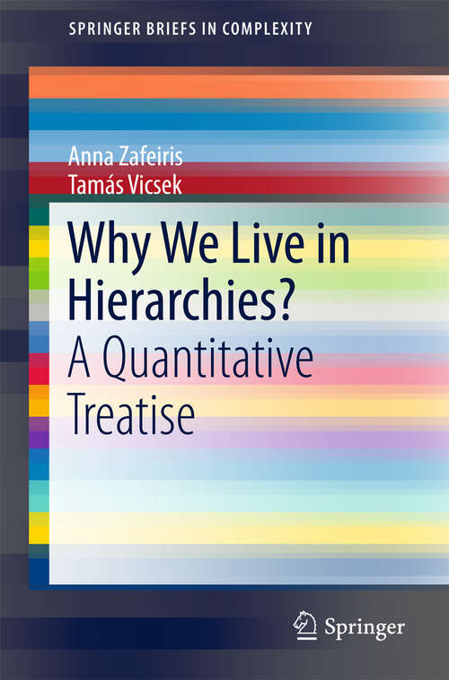 Book cover of Why We Live in Hierarchies?: A Quantitative Treatise (1st ed. 2018) (SpringerBriefs in Complexity)