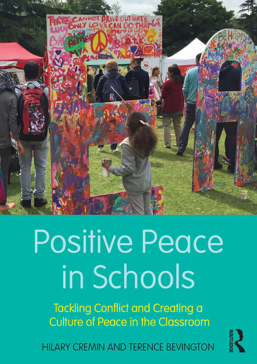 Book cover of Positive Peace in Schools: Tackling Conflict and Creating a Culture of Peace in the Classroom