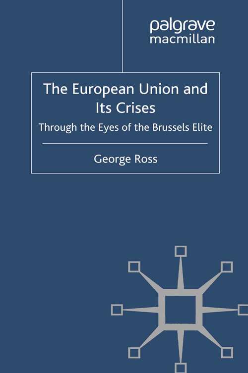 Book cover of The European Union and its Crises: Through the Eyes of the Brussels' Elite (2011)