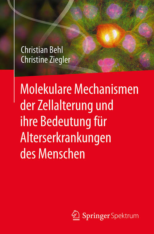 Book cover of Molekulare Mechanismen der Zellalterung und ihre Bedeutung für Alterserkrankungen des Menschen (1. Aufl. 2016)