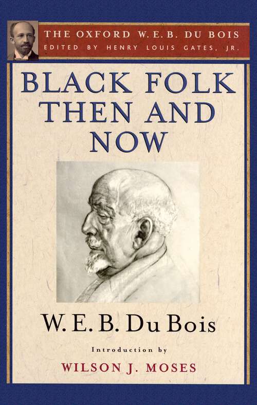 Book cover of Black Folk Then and Now (The Oxford W.E.B. Du Bois): An Essay in the History and Sociology of the Negro Race