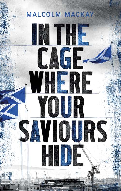 Book cover of In the Cage Where Your Saviours Hide