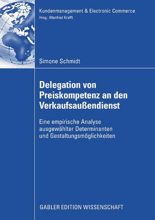 Book cover of Delegation von Preiskompetenz an den Verkaufsaußendienst: Eine empirische Analyse ausgewählter Determinanten und Gestaltungsmöglichkeiten (2008) (Kundenmanagement & Electronic Commerce)