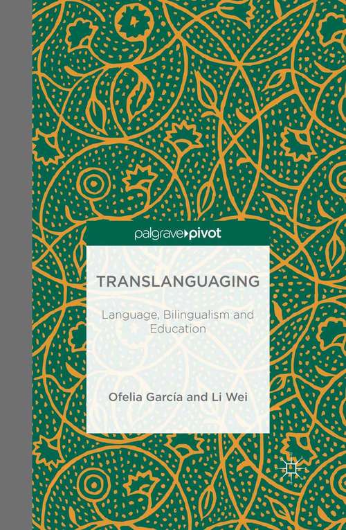 Book cover of Translanguaging: Language, Bilingualism and Education (2014)