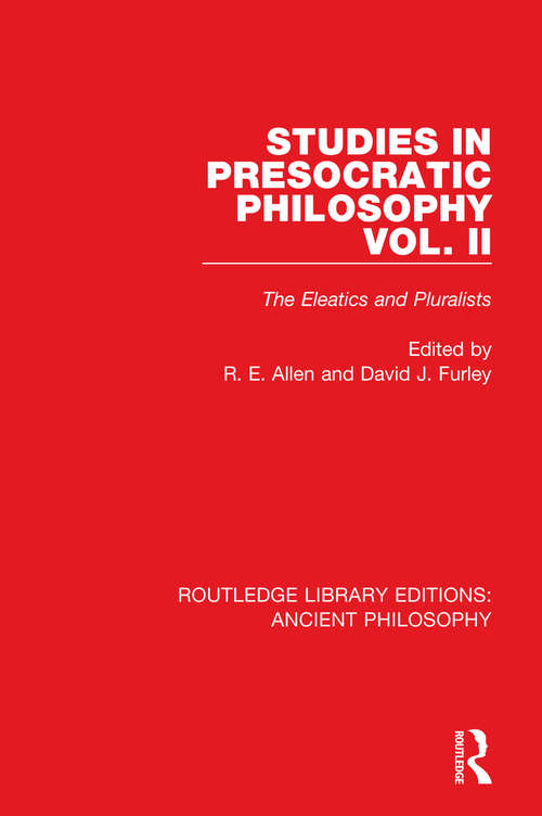 Book cover of Studies in Presocratic Philosophy Volume 2: The Eleatics and Pluralists (Routledge Library Editions: Ancient Philosophy)