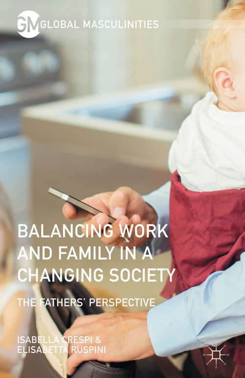 Book cover of Balancing Work and Family in a Changing Society: The Fathers' Perspective (1st ed. 2016) (Global Masculinities)