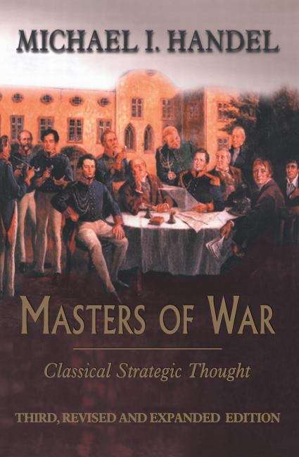Book cover of Masters Of War: Classical Strategic Thought