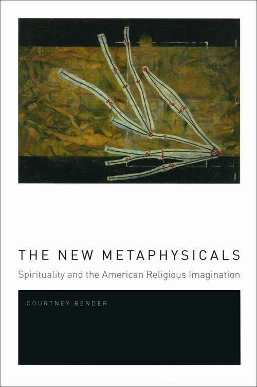 Book cover of The New Metaphysicals: Spirituality and the American Religious Imagination