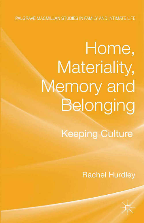 Book cover of Home, Materiality, Memory and Belonging: Keeping Culture (2013) (Palgrave Macmillan Studies in Family and Intimate Life)