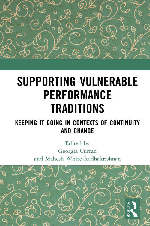 Book cover of Supporting Vulnerable Performance Traditions: Keeping it Going in Contexts of Continuity and Change