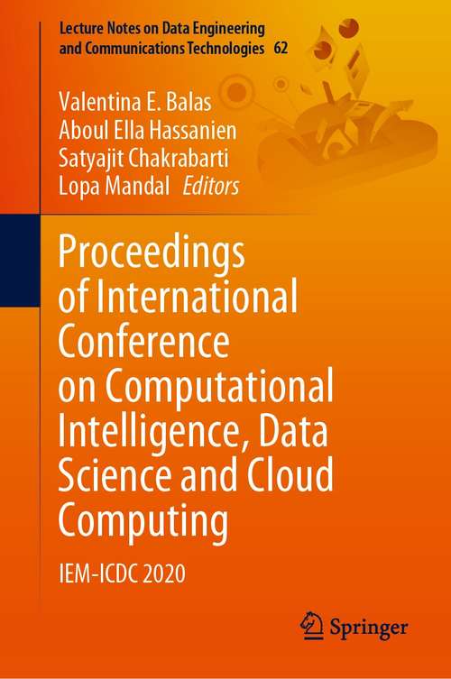 Book cover of Proceedings of International Conference on Computational Intelligence, Data Science and Cloud Computing: IEM-ICDC 2020 (1st ed. 2021) (Lecture Notes on Data Engineering and Communications Technologies #62)