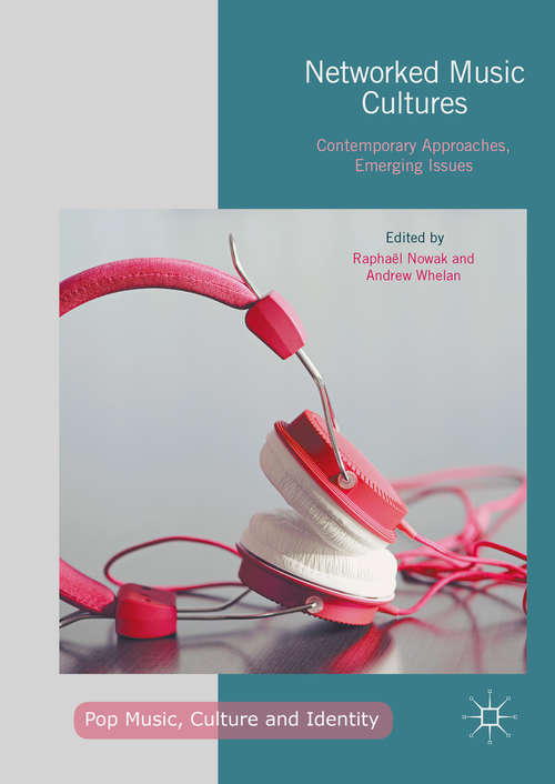 Book cover of Networked Music Cultures: Contemporary Approaches, Emerging Issues (1st ed. 2016) (Pop Music, Culture and Identity)