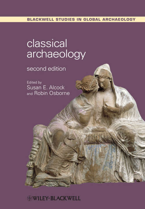 Book cover of Classical Archaeology (2) (Wiley Blackwell Studies in Global Archaeology #18)