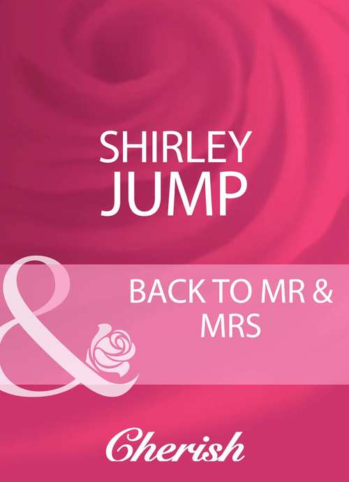 Book cover of Back To Mr & Mrs: Back To Mr And Mrs / Reunited: Marriage In A Million / Marrying Her Billionaire Boss (ePub First edition) (Mills And Boon Cherish Ser.)