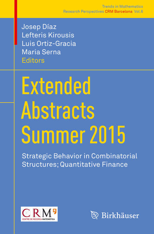 Book cover of Extended Abstracts Summer 2015: Strategic Behavior in Combinatorial Structures; Quantitative Finance (Trends in Mathematics #6)