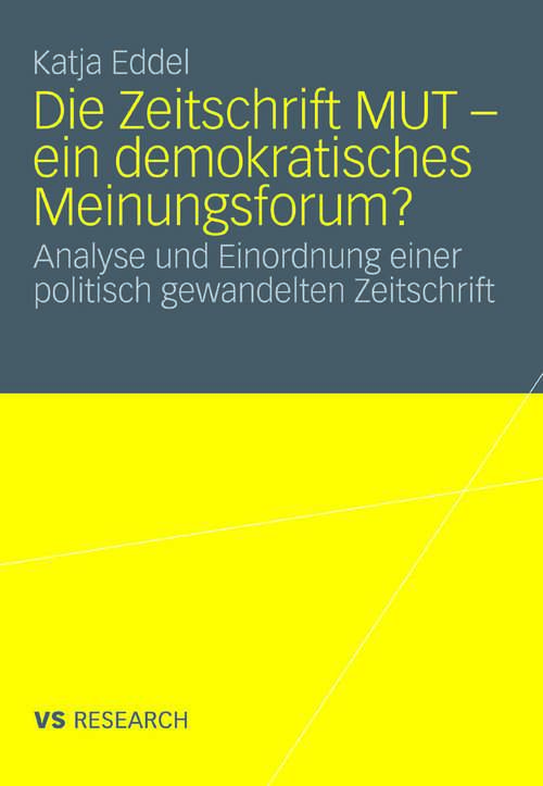 Book cover of Die Zeitschrift MUT - ein demokratisches Meinungsforum?: Analyse und Einordnung einer politisch gewandelten Zeitschrift (2011)