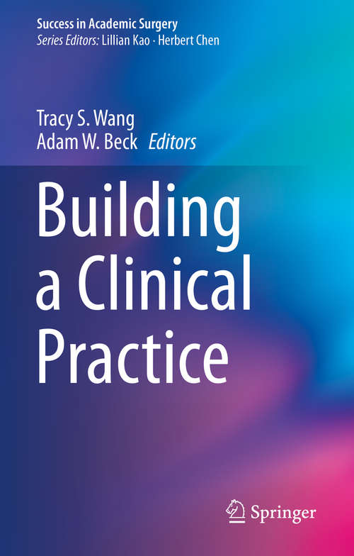 Book cover of Building a Clinical Practice (1st ed. 2020) (Success in Academic Surgery)