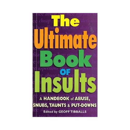 Book cover of The Ultimate Book of Insults: A Handbook of Abuse, Snubs, Taunts, and Put-Downs