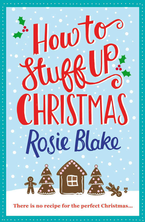 Book cover of How to Stuff Up Christmas: Christmas and cooking collide in this hilarious romantic comedy (Main)