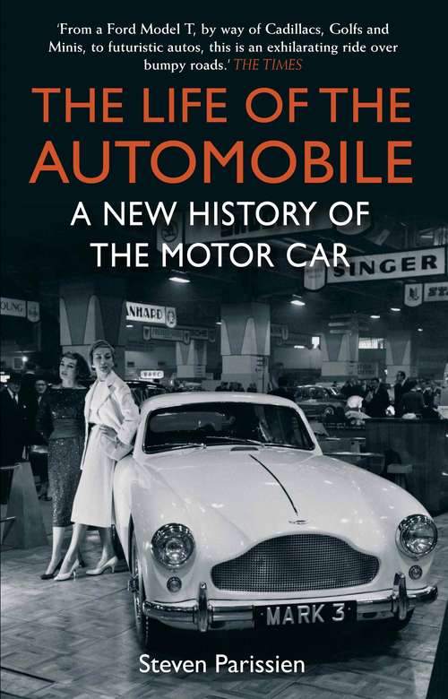 Book cover of The Life of the Automobile: A New History of the Motor Car (Main)