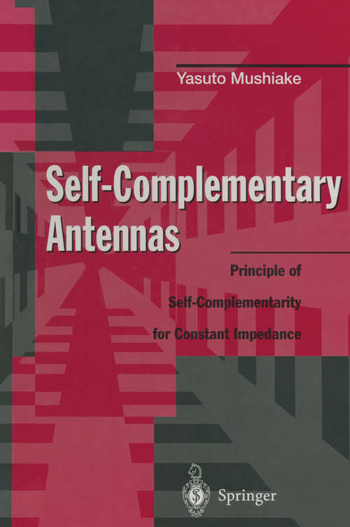 Book cover of Self-Complementary Antennas: Principle of Self-Complementarity for Constant Impedance (1996)