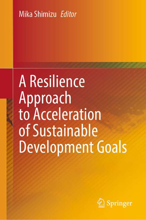 Book cover of A Resilience Approach to Acceleration of Sustainable Development Goals (1st ed. 2022)