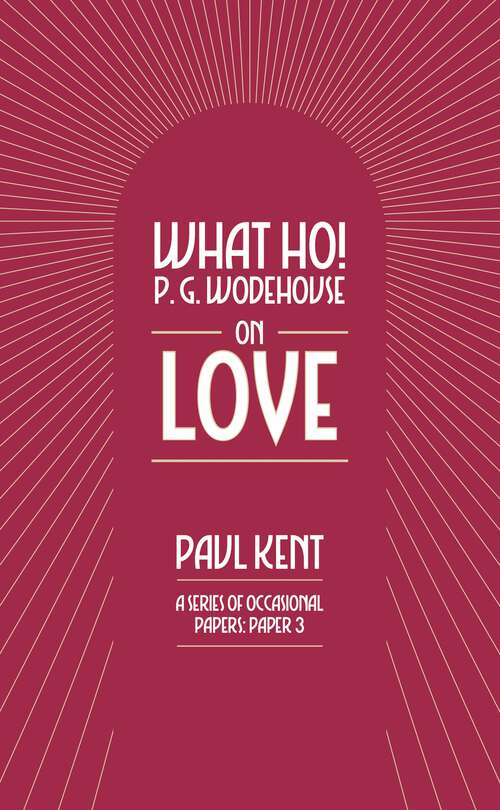 Book cover of What Ho! P. G. Wodehouse on Love (What Ho! P. G. Wodehouse)