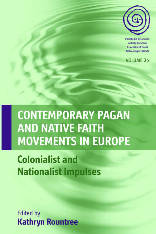 Book cover of Contemporary Pagan and Native Faith Movements in Europe: Colonialist and Nationalist Impulses (EASA Series #26)