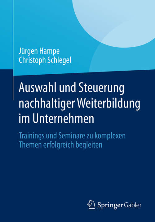 Book cover of Auswahl und Steuerung nachhaltiger Weiterbildung im Unternehmen: Trainings und Seminare zu komplexen Themen erfolgreich begleiten (2014)