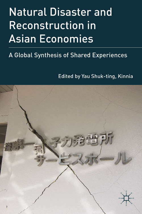 Book cover of Natural Disaster and Reconstruction in Asian Economies: A Global Synthesis of Shared Experiences (2013)