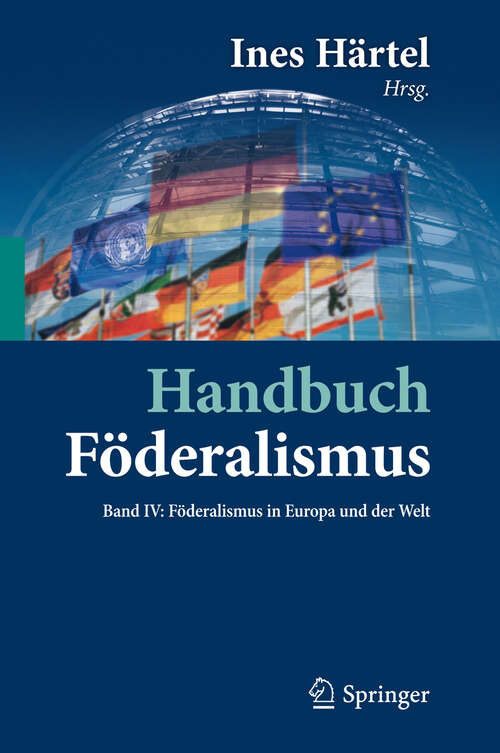 Book cover of Handbuch Föderalismus - Föderalismus als demokratische Rechtsordnung und Rechtskultur in Deutschland, Europa und der Welt: Band IV: Föderalismus in Europa und der Welt (2012)