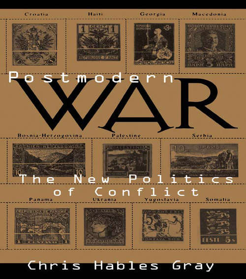 Book cover of Postmodern War: The New Politics of Conflict