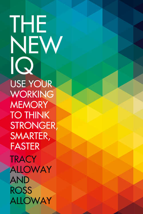 Book cover of The New IQ: Use Your Working Memory To Think Stronger, Smarter, Faster (ePub edition)