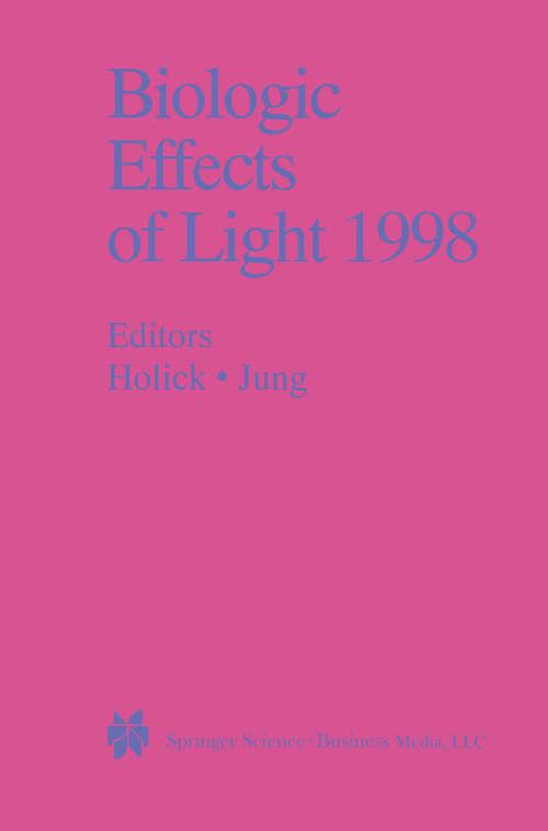Book cover of Biologic Effects of Light 1998: Proceedings of a Symposium Basel, Switzerland November 1–3, 1998 (1999)