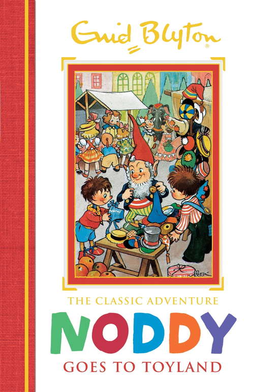 Book cover of Noddy Goes to Toyland: Book 1 (Noddy Classic Storybooks: Vol. 1)